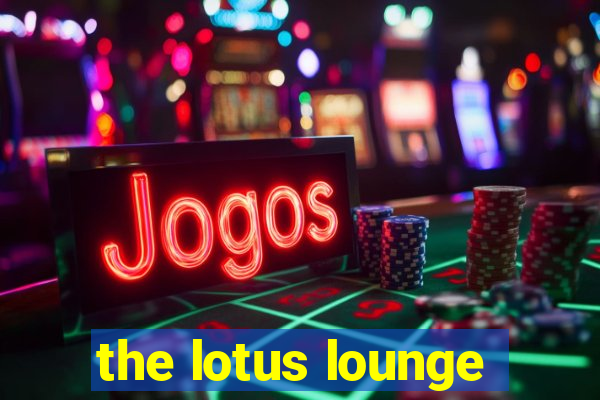 the lotus lounge