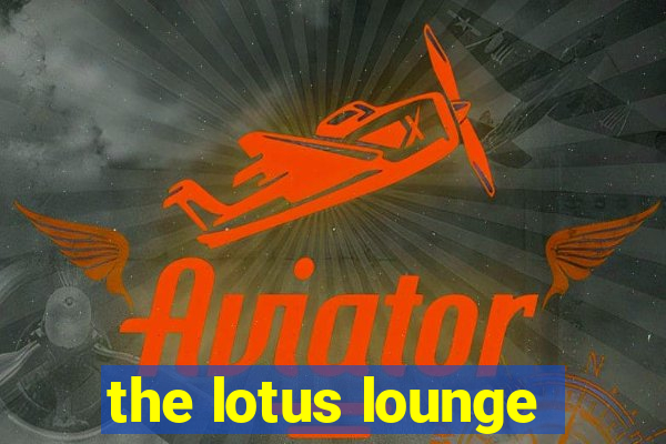 the lotus lounge