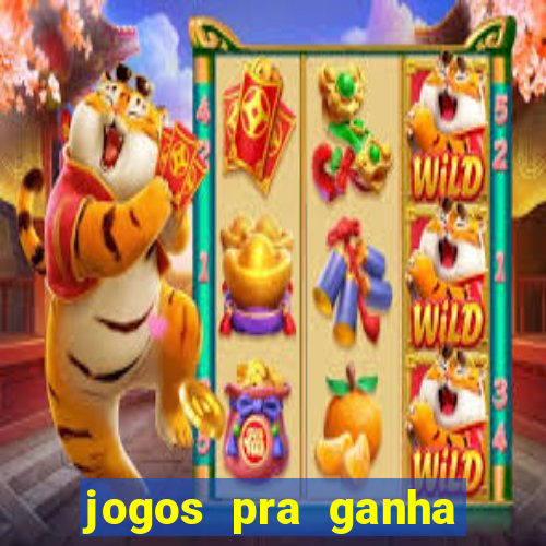 jogos pra ganha dinheiro de verdade