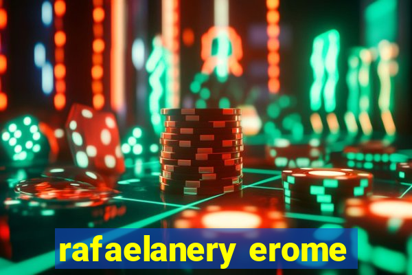 rafaelanery erome