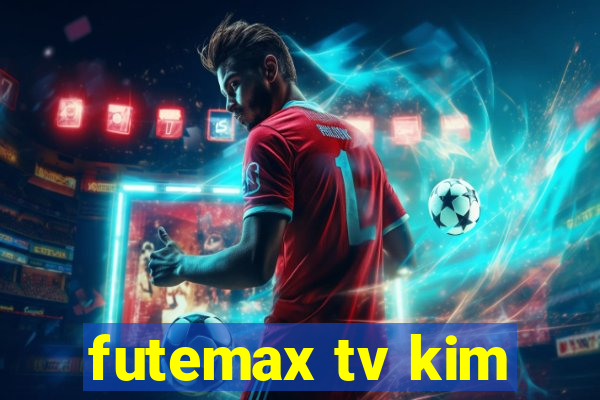 futemax tv kim