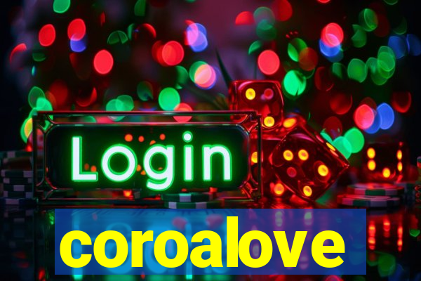 coroalove