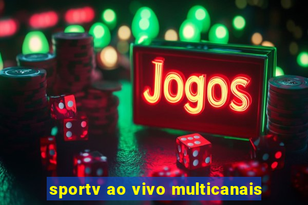 sportv ao vivo multicanais