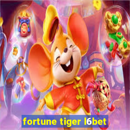 fortune tiger l6bet