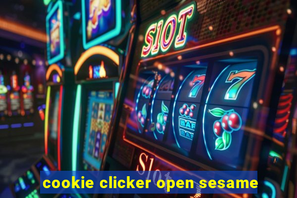 cookie clicker open sesame