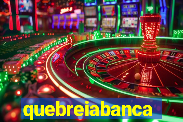 quebreiabanca