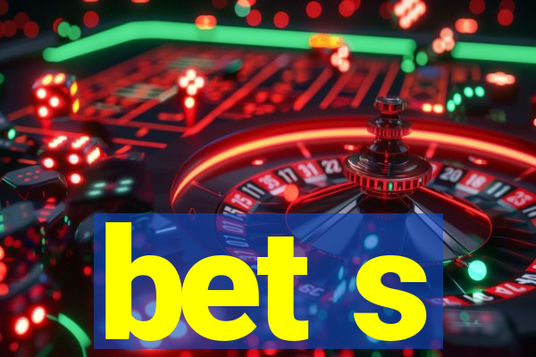 bet s
