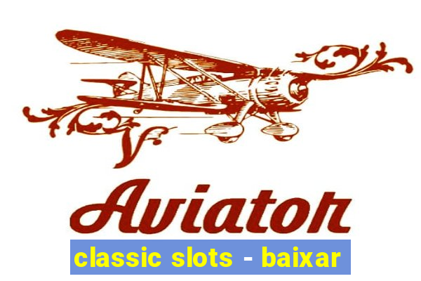 classic slots - baixar