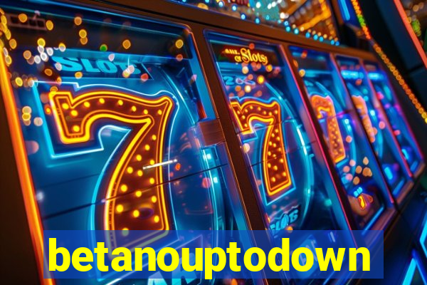 betanouptodown
