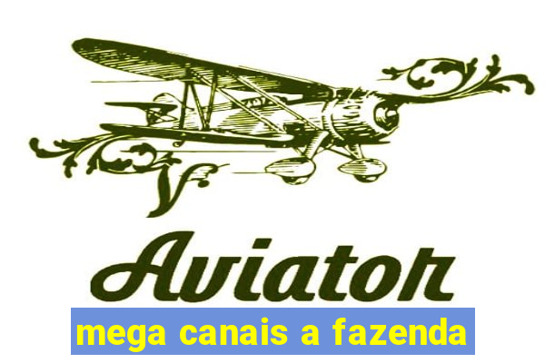 mega canais a fazenda