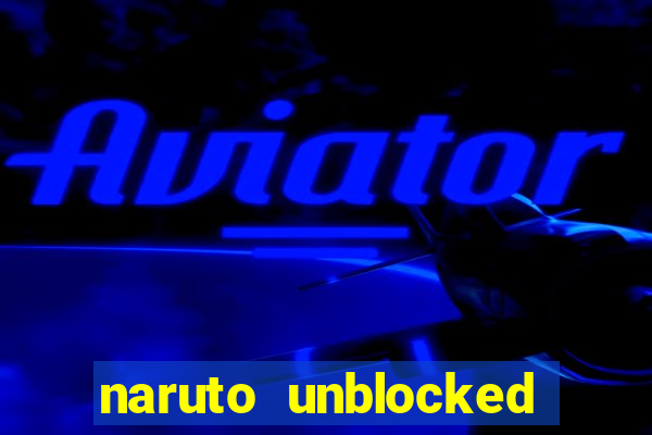 naruto unblocked games 76