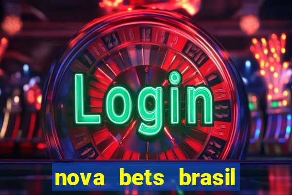 nova bets brasil é confiável