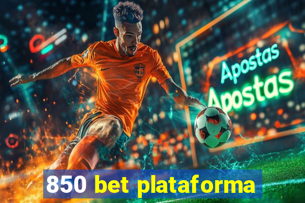 850 bet plataforma