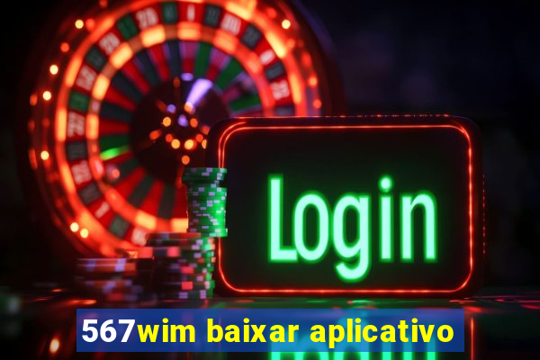 567wim baixar aplicativo