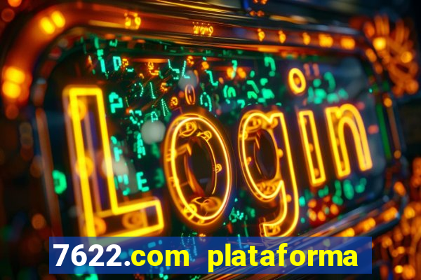 7622.com plataforma de jogos