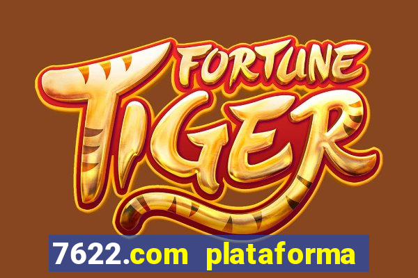 7622.com plataforma de jogos