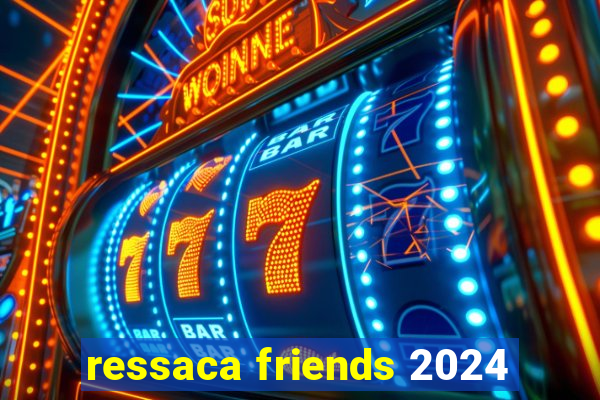 ressaca friends 2024