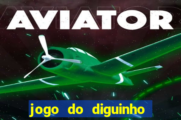 jogo do diguinho para ganhar dinheiro