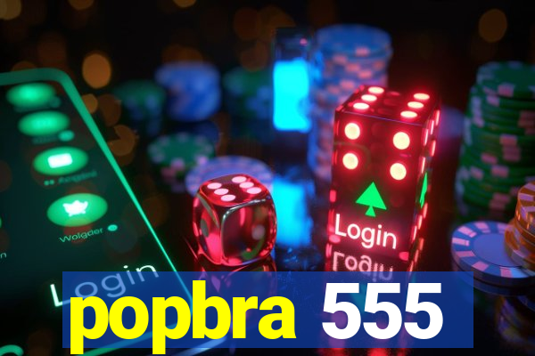 popbra 555