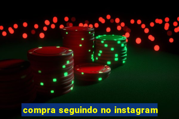 compra seguindo no instagram