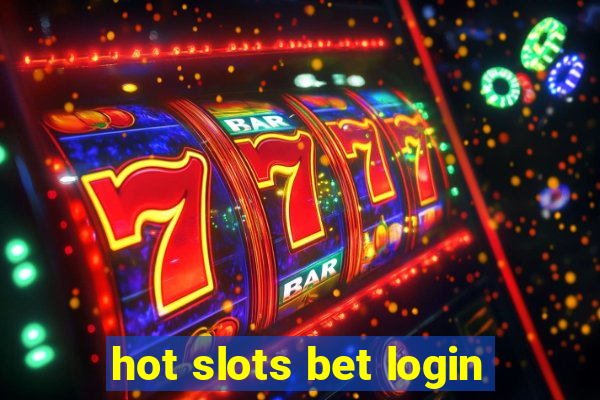 hot slots bet login