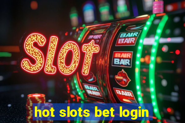 hot slots bet login