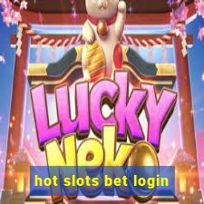 hot slots bet login