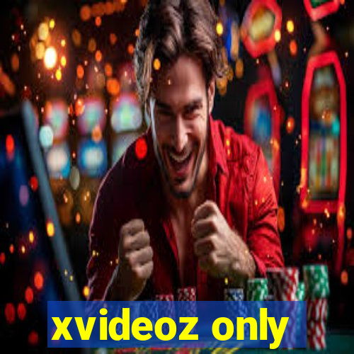 xvideoz only