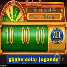 ganhe dolar jogando