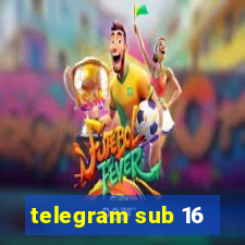 telegram sub 16