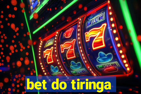bet do tiringa