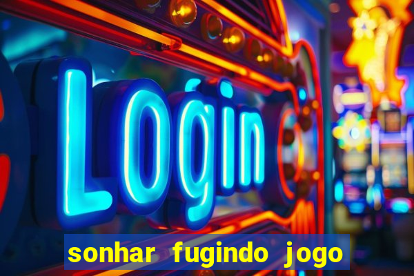 sonhar fugindo jogo do bicho