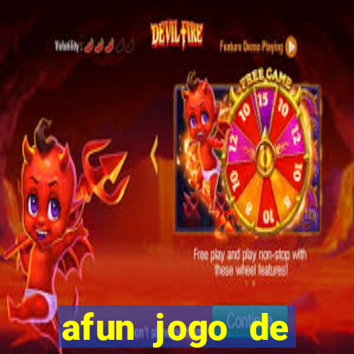 afun jogo de ganhar dinheiro