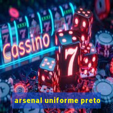 arsenal uniforme preto