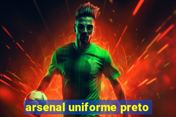 arsenal uniforme preto