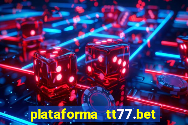 plataforma tt77.bet paga mesmo