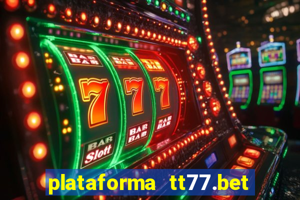 plataforma tt77.bet paga mesmo