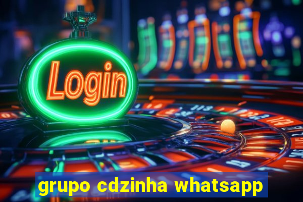 grupo cdzinha whatsapp