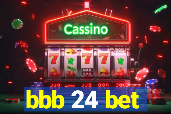 bbb 24 bet