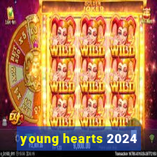 young hearts 2024