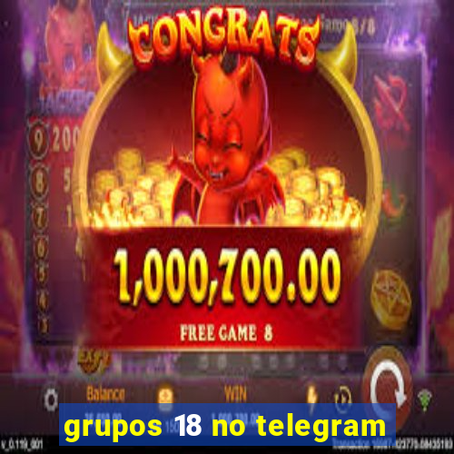 grupos 18 no telegram