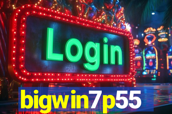 bigwin7p55