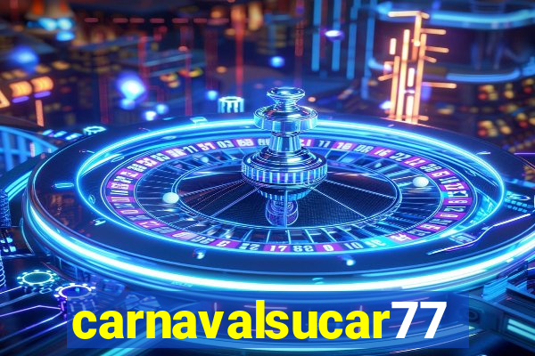 carnavalsucar777