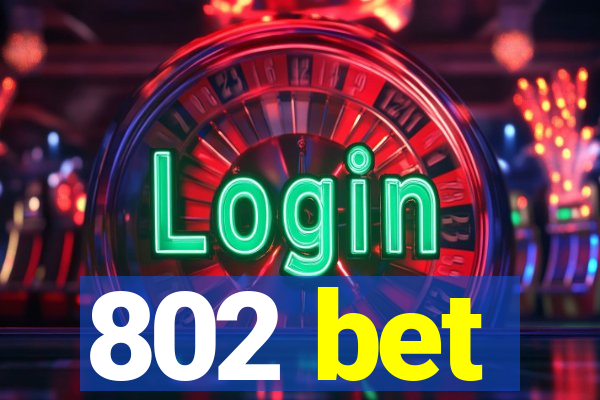 802 bet