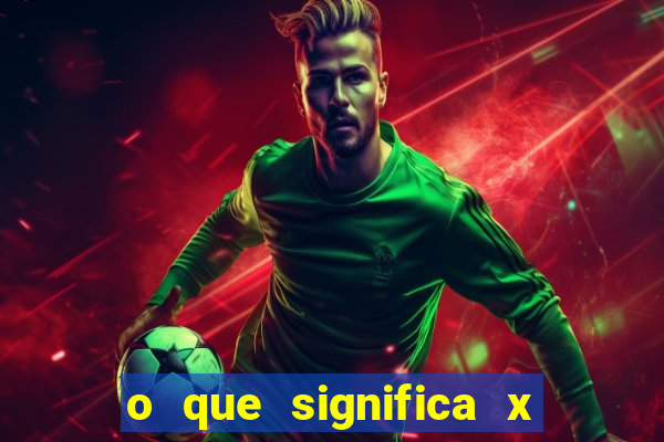 o que significa x no sportingbet