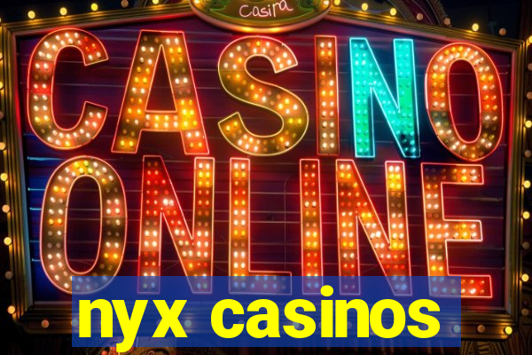 nyx casinos