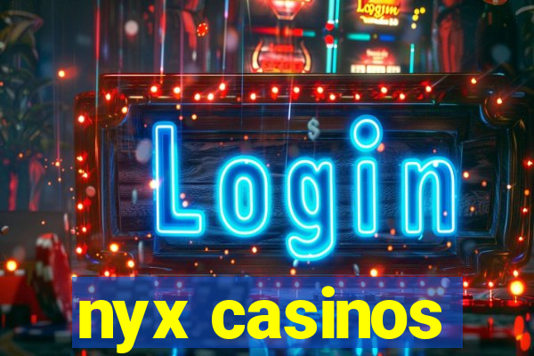 nyx casinos