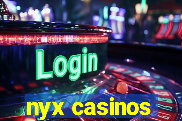 nyx casinos