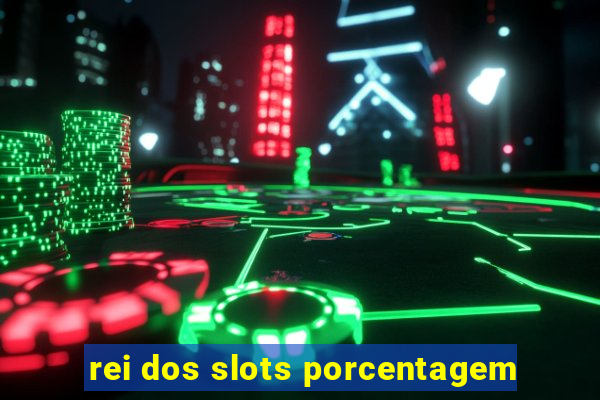 rei dos slots porcentagem