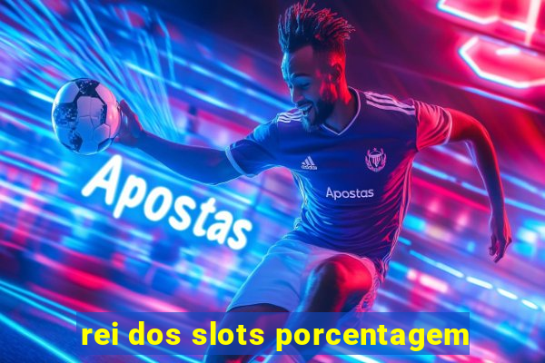 rei dos slots porcentagem